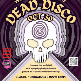 Dead Disco Halloween Party ft. Rougaroux, Beastie, Doom Loops, DJ Stickykeys B2B DJ Casus, & DJ Allophonic