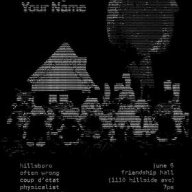 Hillsboro Record Release with Often Wrong, Coup D'état, A Recorded Dawn, Physicalist