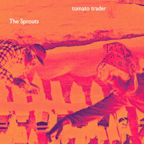 tomato trader, Isabella and The Sprouts, The Sprouts