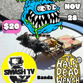 Smash TV, Dayglo Abortions, Half Dead Wench