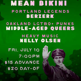 Mean Bikini, Berzerk, Middle-Aged Queers, Nelly Olsen