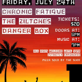 DOOR TIX AVAILABLE Chronic Fatigue, The Ziltches, Danger Box