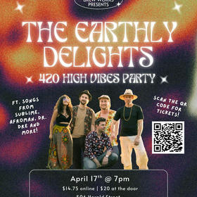 High Vibes with the Earthly Delights (420 Theme)