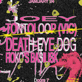 Death-Eye Dog , Joey, Tonto Loop, Roko's Basilisk