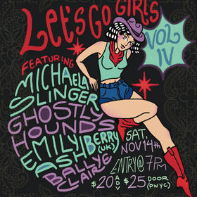Let's Go Girls! Vol IV: Michaela Slinger, Ghostly Hounds,  Emily Ashberry, Bally Claire