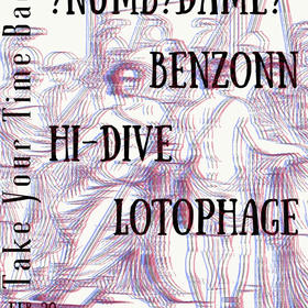 ?NUMB?DAME?, Benzonn, Lotophage, Hi-Dive